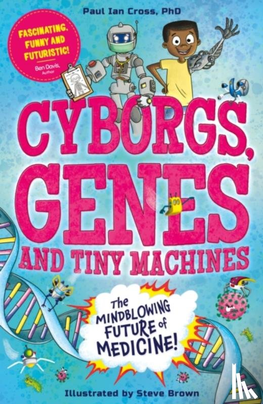 Cross, Dr. Paul Ian - Cyborgs, Genes and Tiny Machines