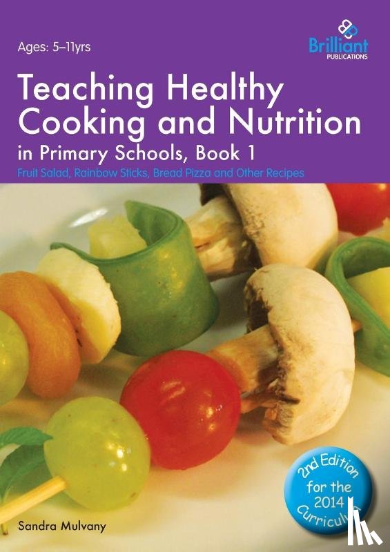 Mulvany, Sandra - Teaching Healthy Cooking and Nutrition in Primary Schools, Book 1 2nd edition