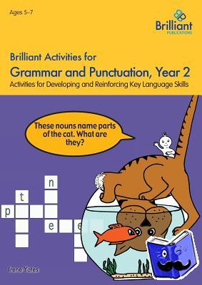 Yates, Irene - Brilliant Activities for Grammar and Punctuation, Year 2