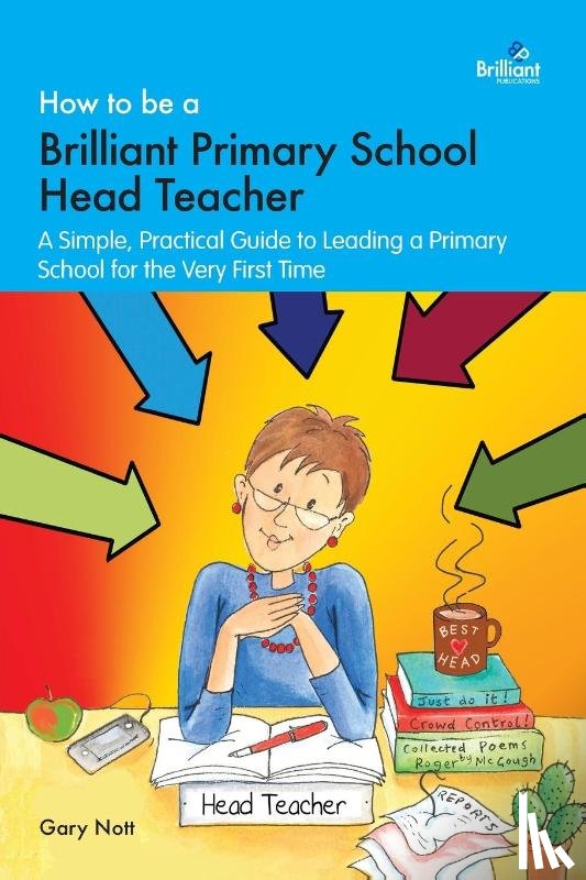Nott, Gary - How to be a Brilliant Primary School Head Teacher
