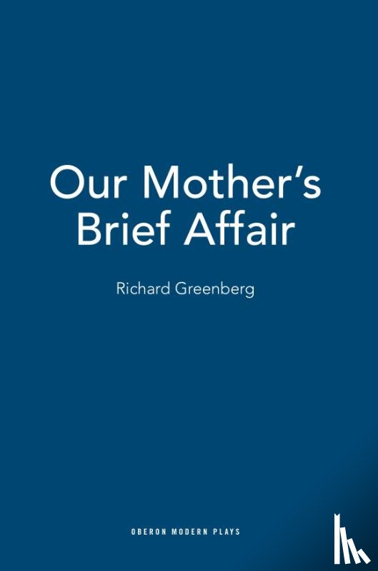 Greenberg, Richard (Author) - Our Mother's Brief Affair