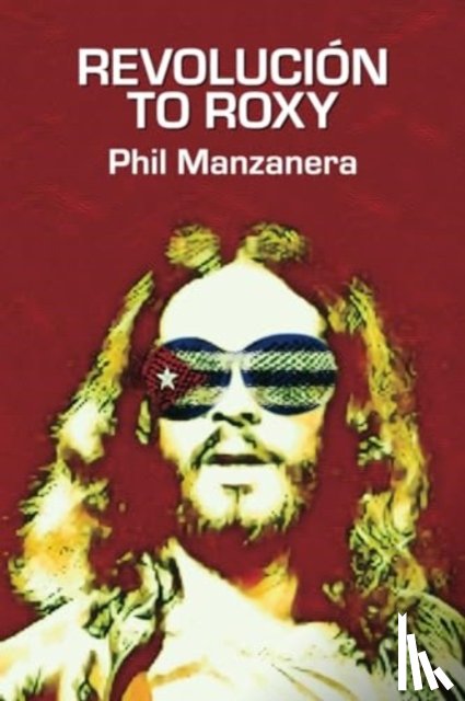 Manzanera, Phil - Revolucion to Roxy