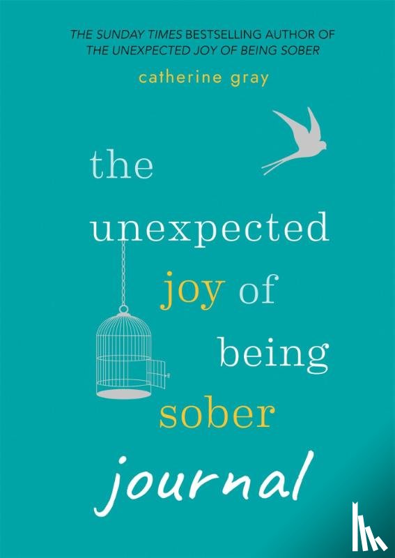 Gray, Catherine - The Unexpected Joy of Being Sober Journal