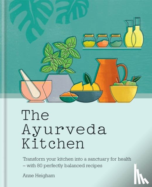 Heigham, Anne - The Ayurveda Kitchen