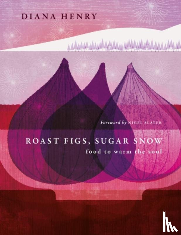 Henry, Diana - Roast Figs, Sugar Snow