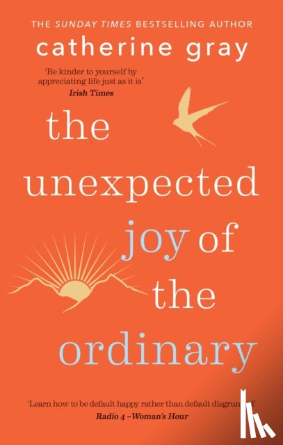 Gray, Catherine - The Unexpected Joy of the Ordinary