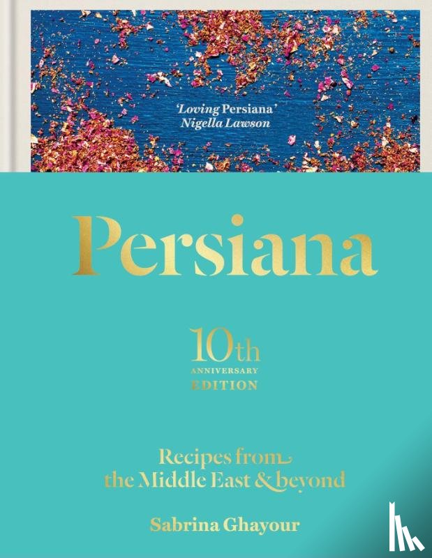 Ghayour, Sabrina - Persiana: Recipes from the Middle East & Beyond