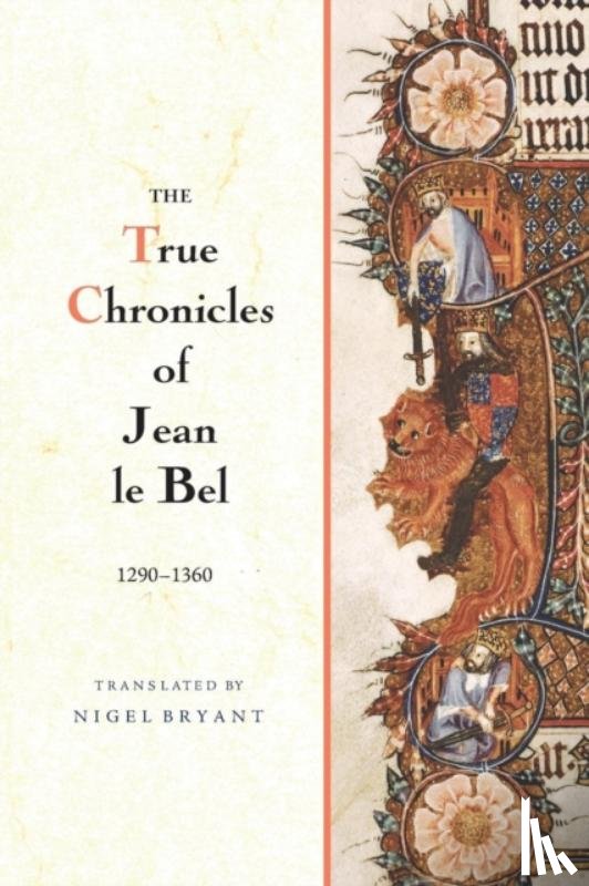 Bel, Jean Le - The True Chronicles of Jean le Bel, 1290 - 1360