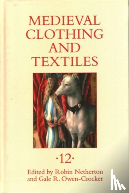 Robin Netherton, Gale R. Owen-Crocker - Medieval Clothing and Textiles 12