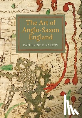 Karkov, Catherine E - The Art of Anglo-Saxon England