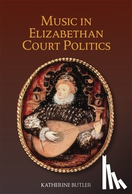 Butler, Katherine, BSc MBBCh - Music in Elizabethan Court Politics
