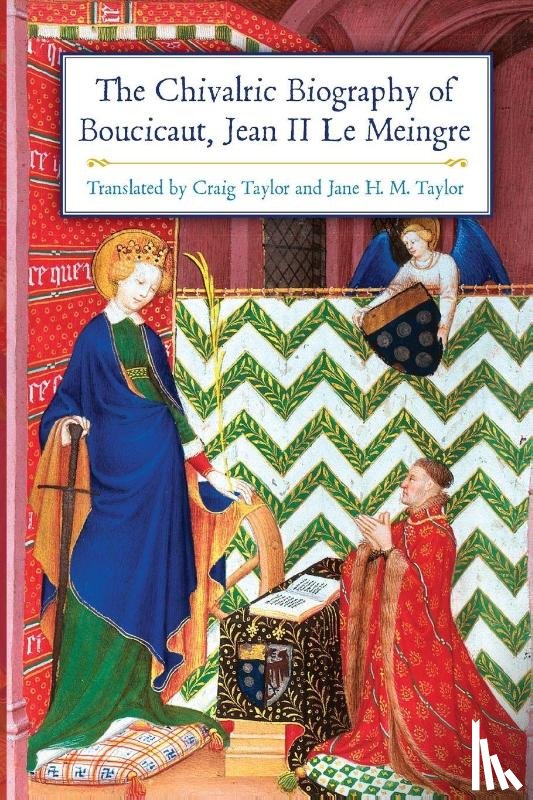  - The Chivalric Biography of Boucicaut, Jean II le Meingre