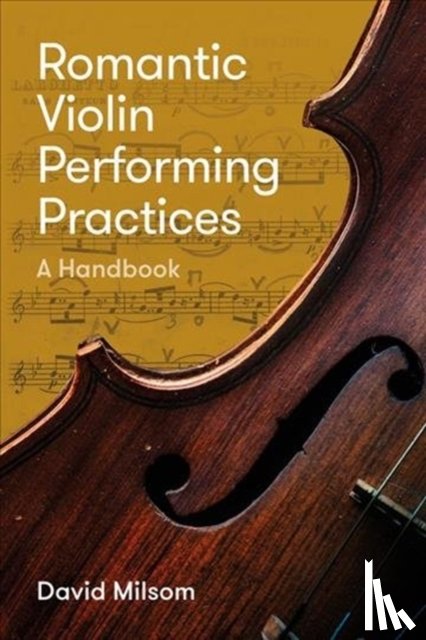 Milsom, David (Author) - Romantic Violin Performing Practices