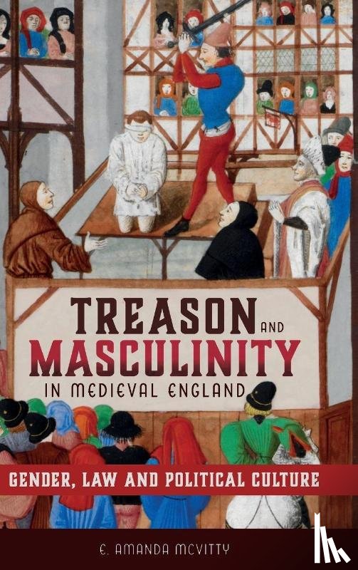 McVitty, E. Amanda - Treason and Masculinity in Medieval England
