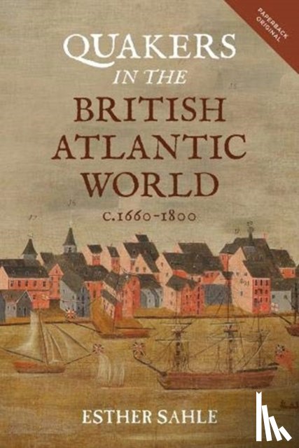 Sahle, Esther - Quakers in the British Atlantic World, c.1660-1800