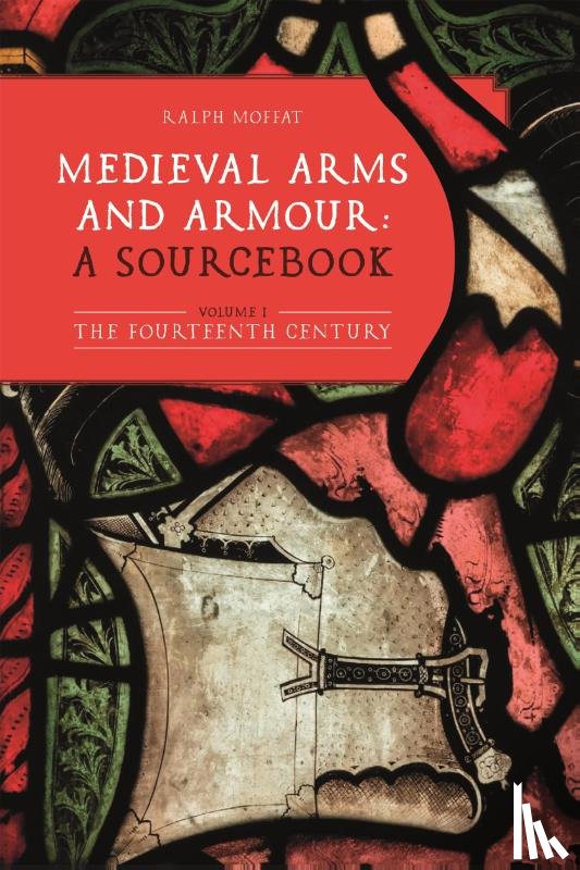  - Medieval Arms and Armour: a Sourcebook. Volume I