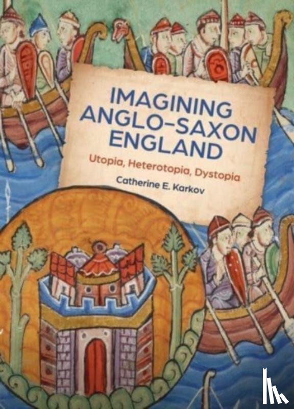 Karkov, Catherine E - Imagining Anglo-Saxon England