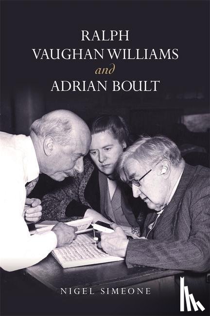 Simeone, Nigel - Ralph Vaughan Williams and Adrian Boult