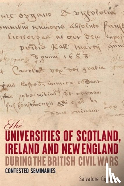 Cipriano, Salvatore (Contributor) - The Universities of Scotland, Ireland, and New England during the British Civil Wars