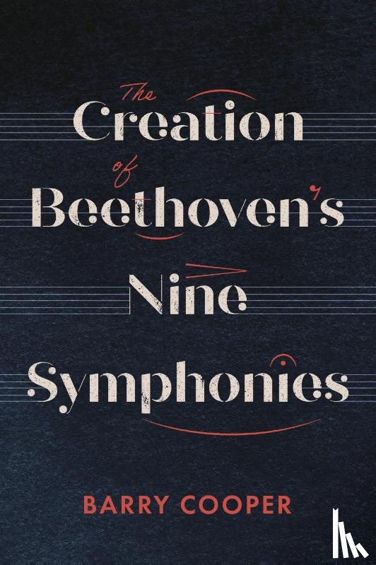 Cooper, Barry A.R. (Professor of Music), Cooper, Professor Barry - The Creation of Beethoven's Nine Symphonies