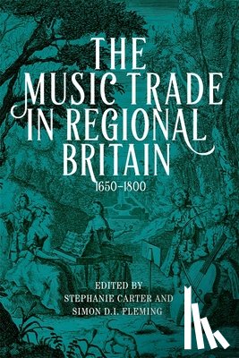  - The Music Trade in Regional Britain, 1650–1800