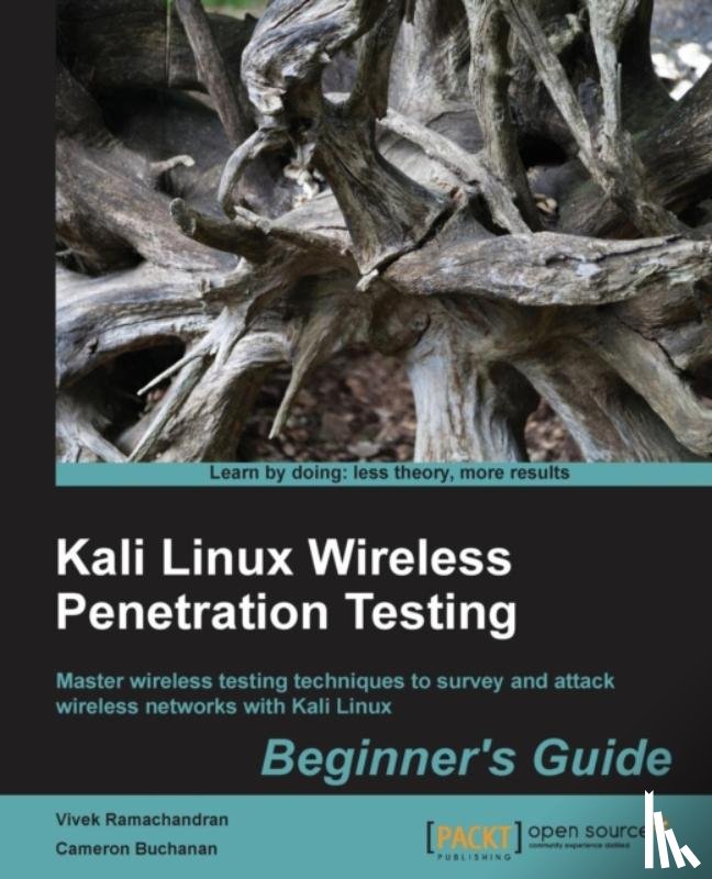 Ramachandran, Vivek, Buchanan, Cameron - Kali Linux Wireless Penetration Testing: Beginner's Guide
