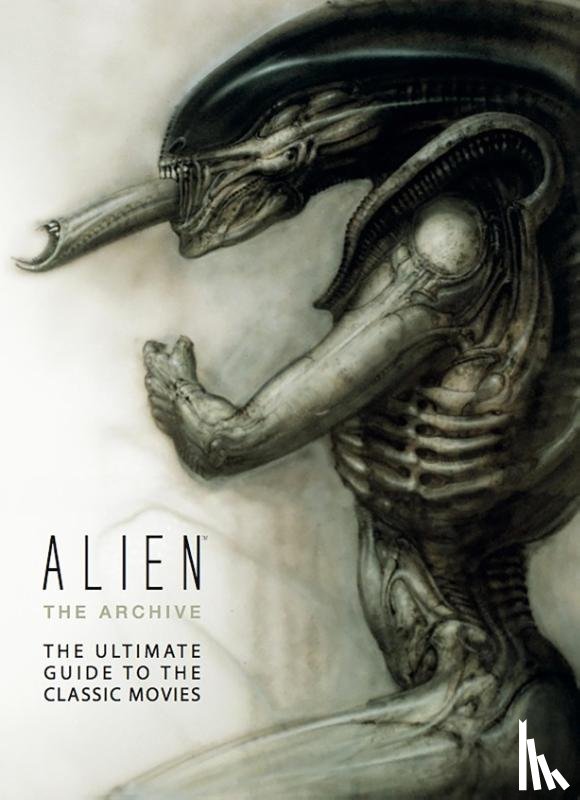 Titan Books - Alien: The Archive-The Ultimate Guide to the Classic Movies - The Archive: The Ultimate Guide to the Classic Movies