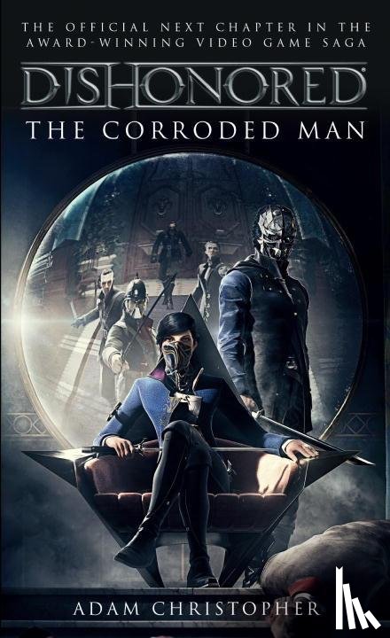 Christopher, Adam - Dishonored - The Corroded Man