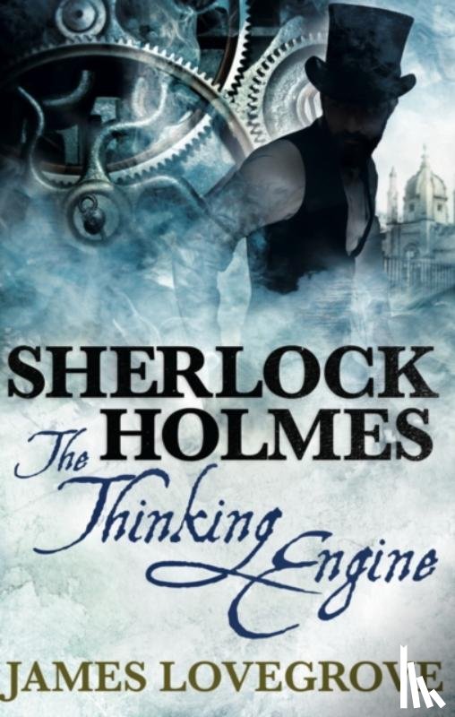 Lovegrove, James - Sherlock Holmes: The Thinking Engine