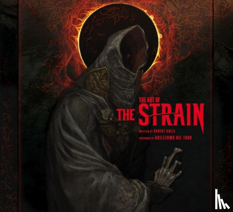 Abele, Robert, Del Toro, Guillermo - The Art of the Strain