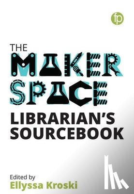  - The Makerspace Librarian's Sourcebook