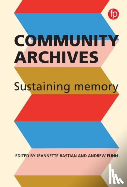 Jeannette A. Bastian, Andrew Flinn - Community Archives