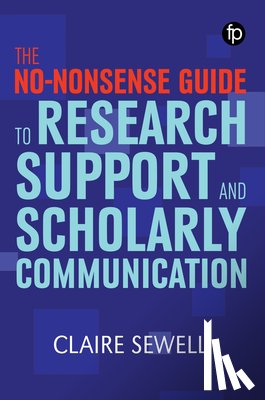 Sewell, Claire - The No-nonsense Guide to Research Support and Scholarly Communication