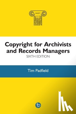 Padfield, Tim - Copyright for Archivists and Records Managers