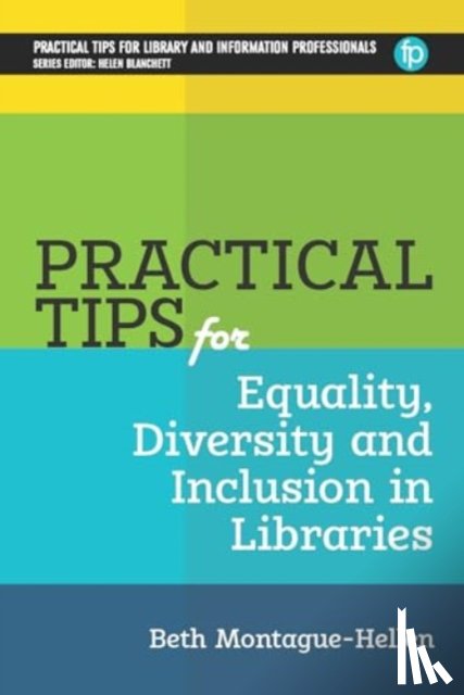 Montague-Hellen, Beth - Practical Tips for Equality, Diversity and Inclusion in Libraries