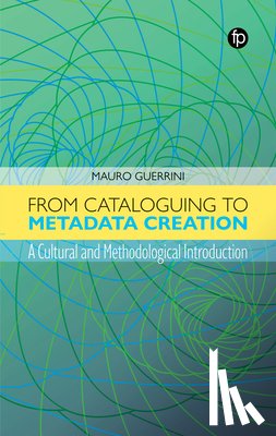 Guerrini, Mauro - From Cataloguing to Metadata Creation