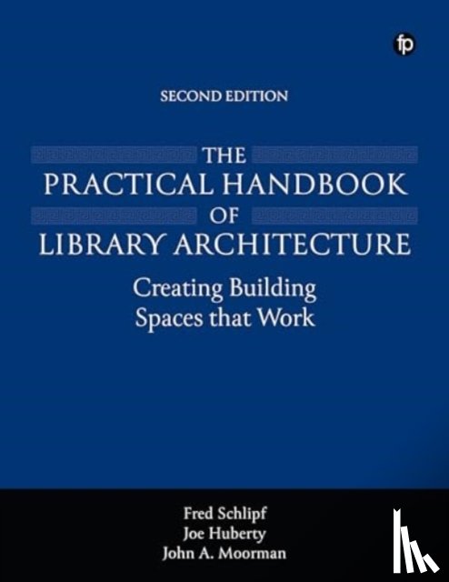 Schlipf, Fred, Huberty, Joe, Moorman, John A. - The Practical Handbook of Library Architecture