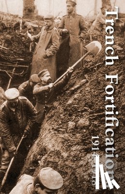 Anon - Trench Fortifications 1914-1918. a Reference Manual