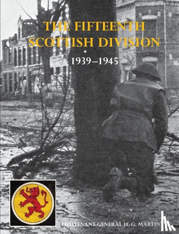 Martin, Lt Gen - History of the 15th (Scottish) Division 1939-1945