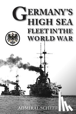 Scheer, Admiral Reinhard - Germany's High Seas Fleet in the World War