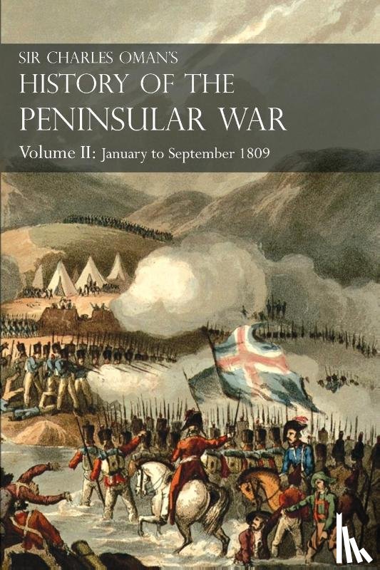 Oman, Sir Charles William - Sir Charles Oman's History of the Peninsular War Volume II