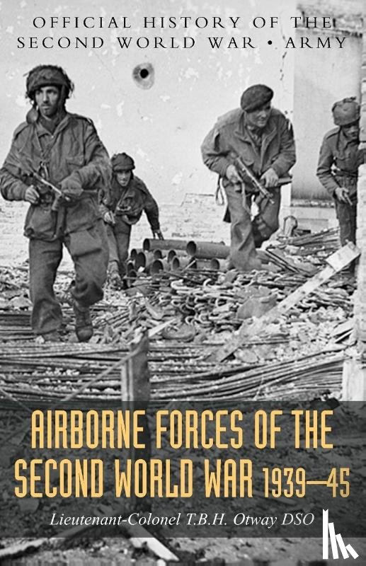 Otway, T B H - Airborne Forces of the Second World War 1939-1945