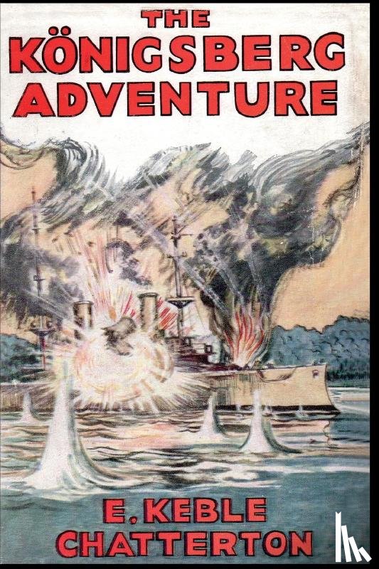 Keble Chatterton, Edward - The Konigsberg Adventure