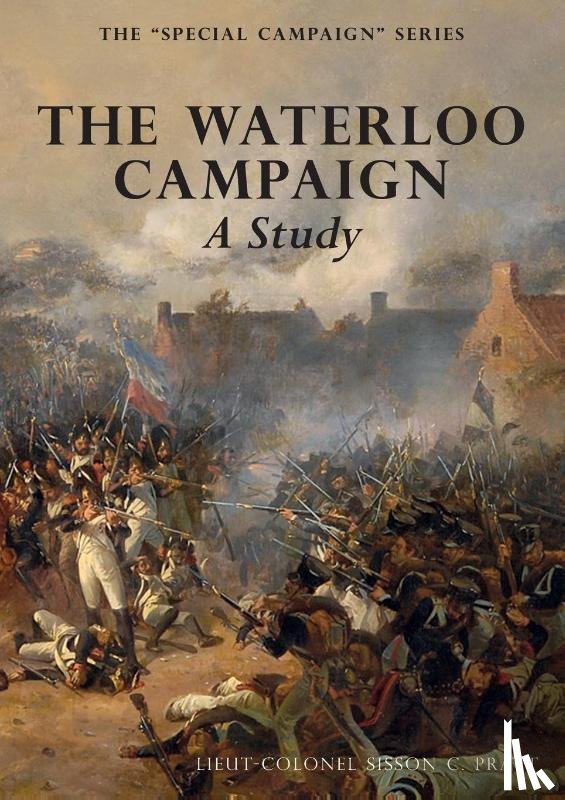 Pratt, Sisson C - THE WATERLOO CAMPAIGN A Study