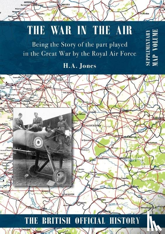 Jones, H A - War in the Air. Being the Story of the part played in the Great War by the Royal Air Force