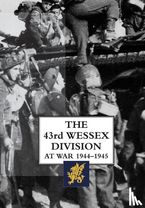 Esseme, H. - The 43rd Wessex Division at War 1944-1945