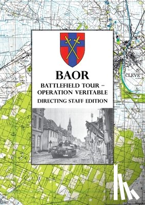 Anon - BAOR BATTLEFIELD TOUR - OPERATION VERITABLE - Directing Staff Edition