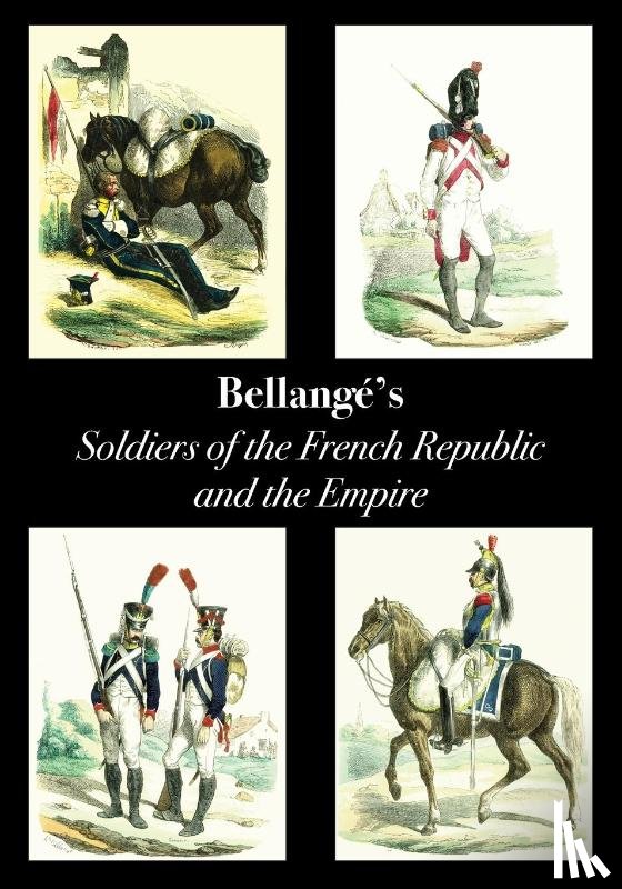 Bellange, Joseph Louis Hippolyte - Bellange's Soldiers of the French Republic and the Empire