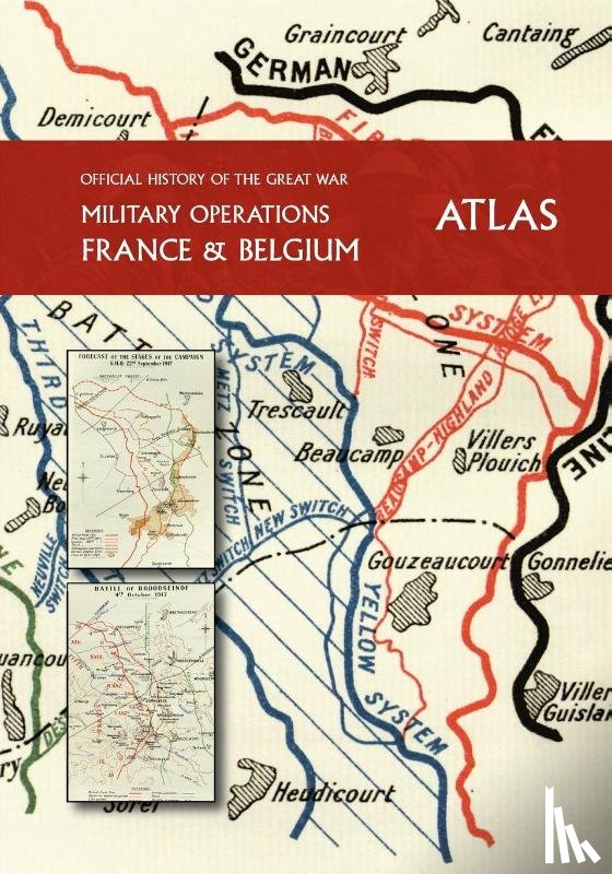 Becke, Major A. F. - THE OFFICIAL HISTORY OF THE GREAT WAR France and Belgium ATLAS
