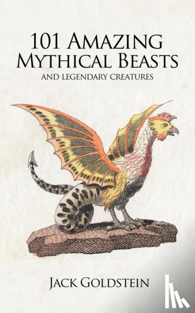Goldstein, Jack - 101 Amazing Mythical Beasts
